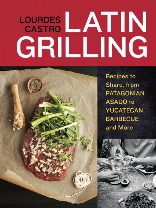 Title details for Latin Grilling by Lourdes Castro - Available